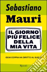 Il giorno più felice della mia vita. E-book. Formato EPUB ebook