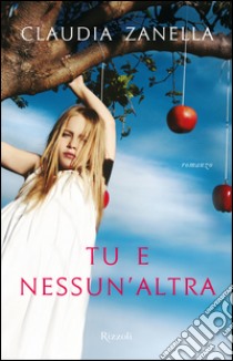 Tu e nessun'altra. E-book. Formato EPUB ebook di Claudia Zanella