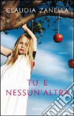 Tu e nessun'altra. E-book. Formato PDF ebook