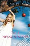 Tu e nessun'altra. E-book. Formato PDF ebook