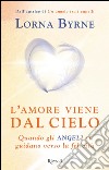 L'amore viene dal cielo. E-book. Formato PDF ebook di Lorna Byrne