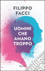 Uomini che amano troppo. E-book. Formato EPUB ebook