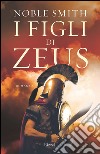 I figli di Zeus. E-book. Formato PDF ebook di Noble Smith