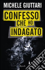 Confesso che ho indagato. E-book. Formato EPUB ebook