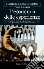 L'economia delle esperienze. E-book. Formato EPUB ebook