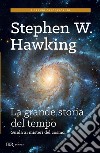 La grande storia del tempo. Guida ai misteri del cosmo. E-book. Formato EPUB ebook