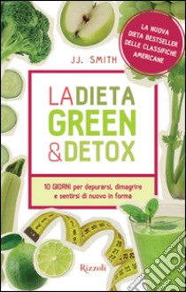 La dieta green & detox. E-book. Formato PDF ebook di Jj. Smith