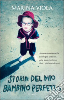 Storia del mio bambino perfetto. E-book. Formato PDF ebook di Marina Viola