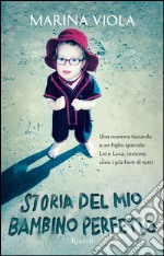 Storia del mio bambino perfetto. E-book. Formato PDF ebook