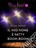 Il mio nome è Patty Boom Boom (Youfeel). E-book. Formato EPUB ebook