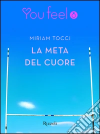 La meta del cuore (Youfeel). E-book. Formato EPUB ebook