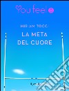 La meta del cuore (Youfeel). E-book. Formato EPUB ebook