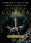 La via della collera. Il libro e la spada. E-book. Formato PDF ebook di Antoine Rouaud
