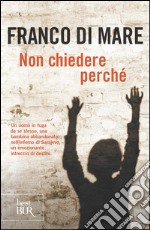 Non chiedere perché. E-book. Formato PDF