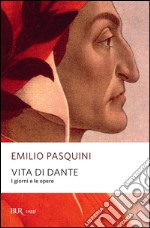 Vita di Dante. I giorni e le opere. E-book. Formato EPUB ebook