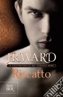 Riscatto. La confraternita del pugnale nero. E-book. Formato EPUB ebook di J.r. Ward