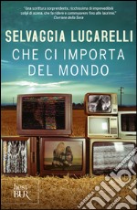 Che ci importa del mondo. E-book. Formato PDF ebook