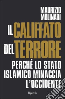 Il Califfato del terrore. E-book. Formato PDF ebook di Maurizio Molinari