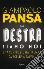 La destra siamo noi. Una controstoria italiana da Scelba a Salvini. E-book. Formato EPUB