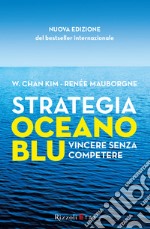 Strategia oceano blu. Vincere senza competere. E-book. Formato EPUB ebook