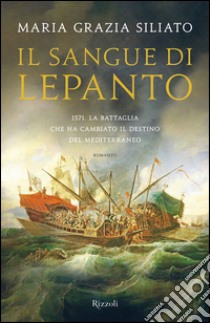 Il sangue di Lepanto. E-book. Formato PDF ebook di Maria Grazia Siliato