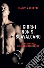 I giorni non si scavalcano. Leonard Bundu, il romanzo di un pugile. E-book. Formato EPUB ebook