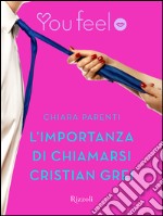 L'importanza di chiamarsi Cristian Grei (Youfeel). E-book. Formato EPUB ebook