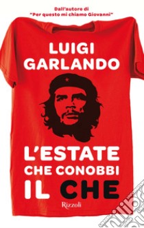 L'estate che conobbi il Che. E-book. Formato EPUB ebook di Luigi Garlando