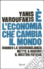 È l'economia che cambia il mondo. E-book. Formato PDF