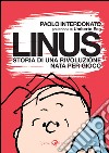 Linus. Storia di una rivoluzione nata per gioco. E-book. Formato EPUB ebook