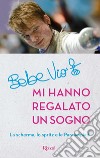 Mi hanno regalato un sogno. E-book. Formato EPUB ebook