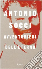 Avventurieri dell'eterno. E-book. Formato PDF ebook