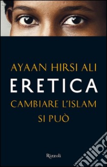 Eretica. E-book. Formato PDF ebook di Ayaan Hirsi Ali