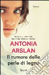 Il rumore delle perle di legno. E-book. Formato PDF ebook di Antonia Arslan