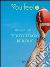 Terzo tempo per due (Youfeel). E-book. Formato EPUB ebook