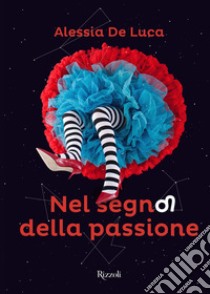 Nel segno della passione. E-book. Formato EPUB ebook di Alessia De Luca