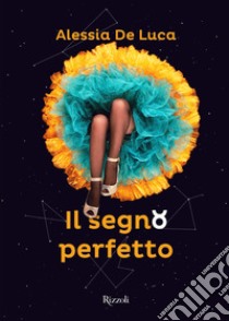 Il segno perfetto. E-book. Formato EPUB ebook di Alessia De Luca