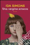 Una vergine sciocca. E-book. Formato EPUB ebook