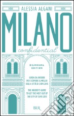 Milano Confidential. Guida da insider per scoprire il meglio della città di EXPO 2015. Ediz. italiana e inglese. E-book. Formato EPUB ebook