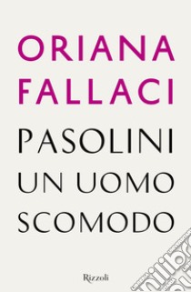 Pasolini un uomo scomodo. E-book. Formato EPUB ebook di Oriana Fallaci