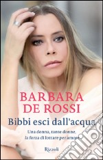 Bibbi esci dall'acqua. E-book. Formato EPUB ebook