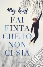 Fai finta che io non ci sia. E-book. Formato EPUB ebook