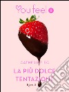 La più dolce tentazione (Youfeel). E-book. Formato EPUB ebook