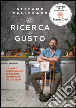 Alla ricerca del gusto. Il viaggio gastronomico di un uomo innamorato della cucina. E-book. Formato EPUB ebook