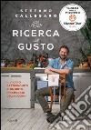 Alla ricerca del gusto. Il viaggio gastronomico di un uomo innamorato della cucina. E-book. Formato EPUB ebook