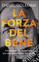 La forza del bene. Il messaggio del Dalai Lama per una nuova visione del mondo. E-book. Formato EPUB ebook