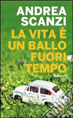 La vita è un ballo fuori tempo. E-book. Formato EPUB ebook