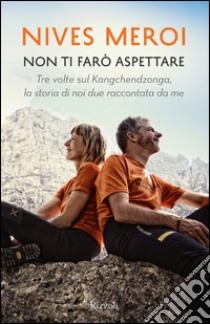 Non ti farò aspettare. E-book. Formato EPUB ebook di Nives Meroi