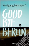 Goodbye Berlin. E-book. Formato EPUB ebook di Wolfgang Herrndorf