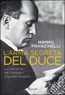 L'arma segreta del duce. E-book. Formato PDF ebook di Mimmo Franzinelli